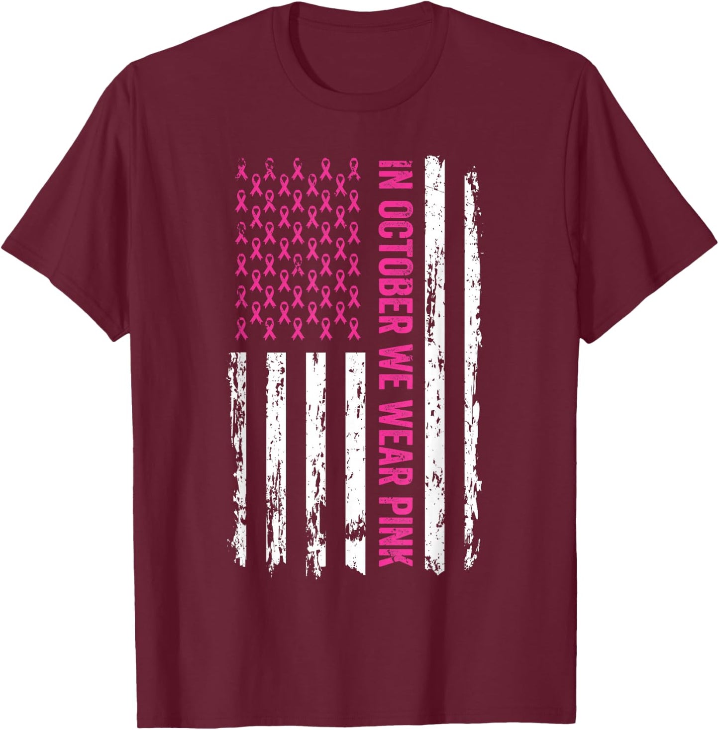 In October We Wear Pink Shirt Pink Ribbon Flag Breast Cancer T-Shirt - T-Shirt | Maroon