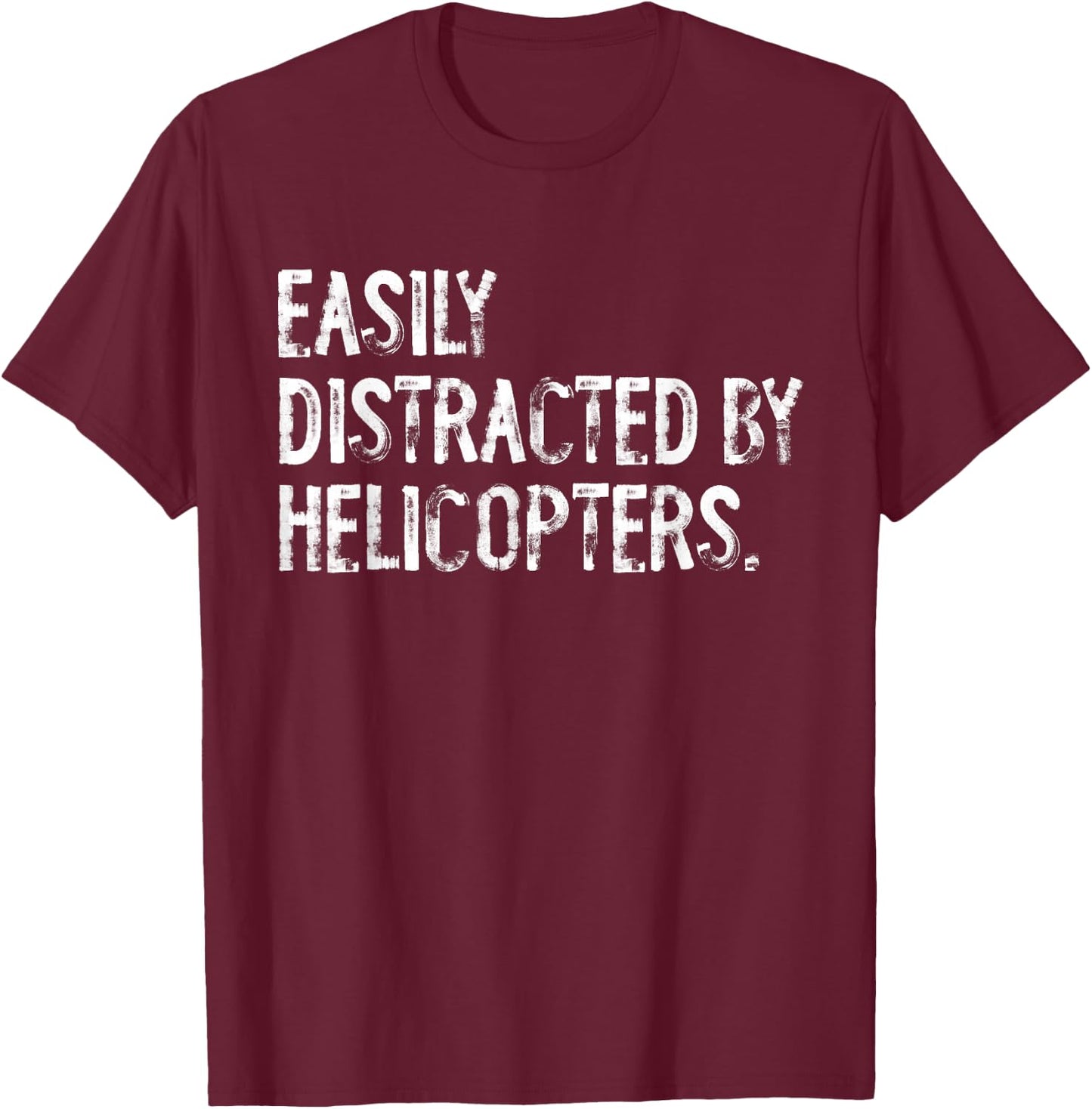 Easily Distracted By Helicopters Pilot Distressed T-Shirt - T-Shirt | Maroon