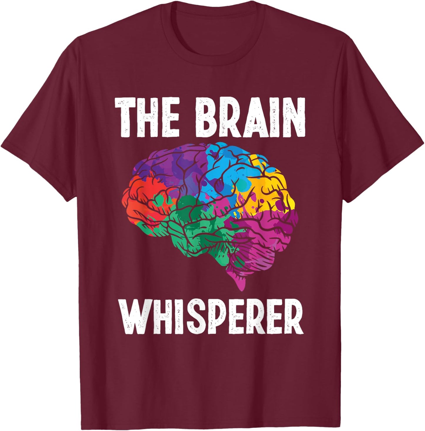 Neurologist Brain Whisperer Scan Neurosurgeon Neurons T-Shirt - T-Shirt | Maroon