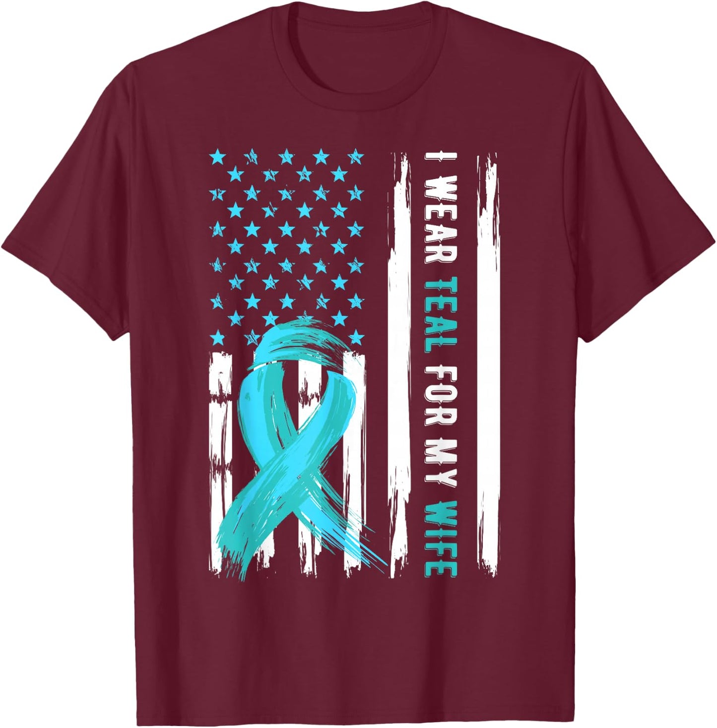 I Wear Teal For My Wife Cervical Cancer Awareness T-Shirt - T-Shirt | Maroon