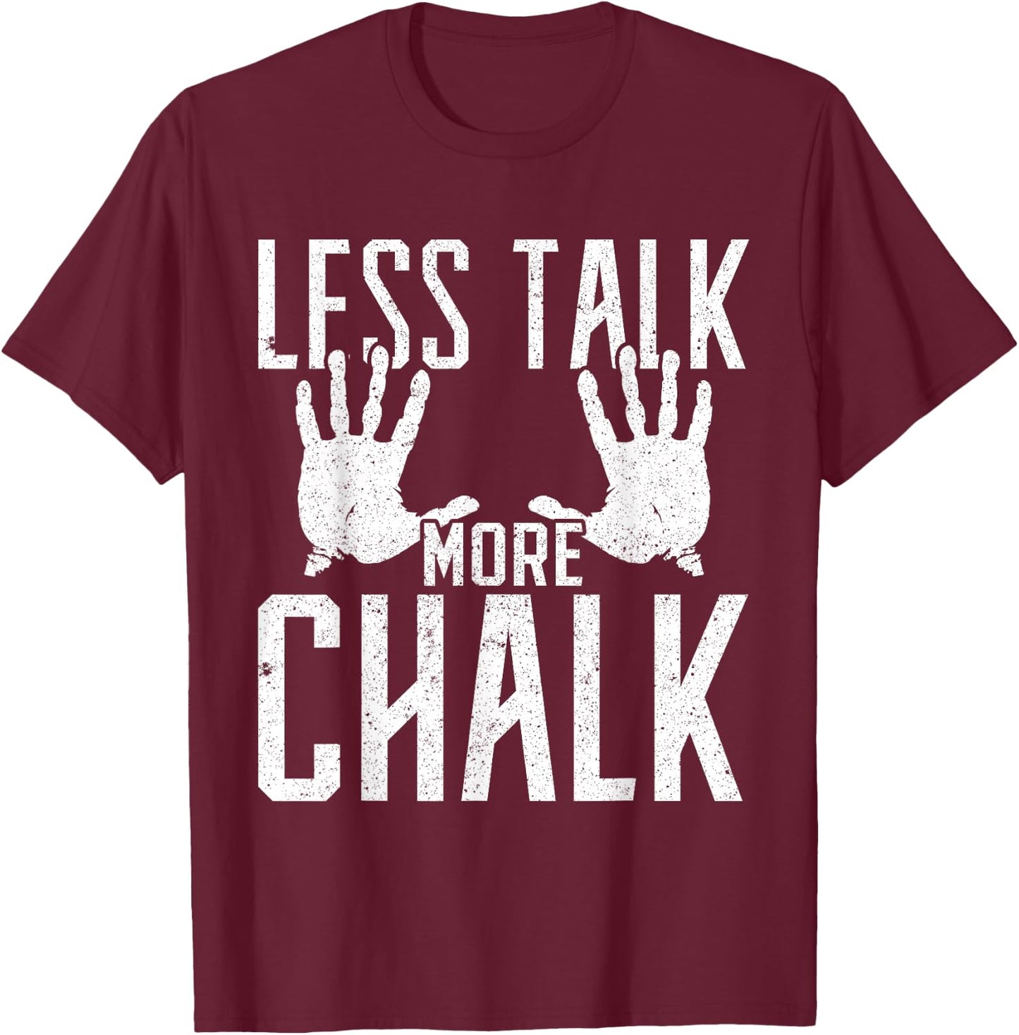 Less Talk More Chalk Gift Boulder Handprint T-Shirt - T-Shirt | Maroon