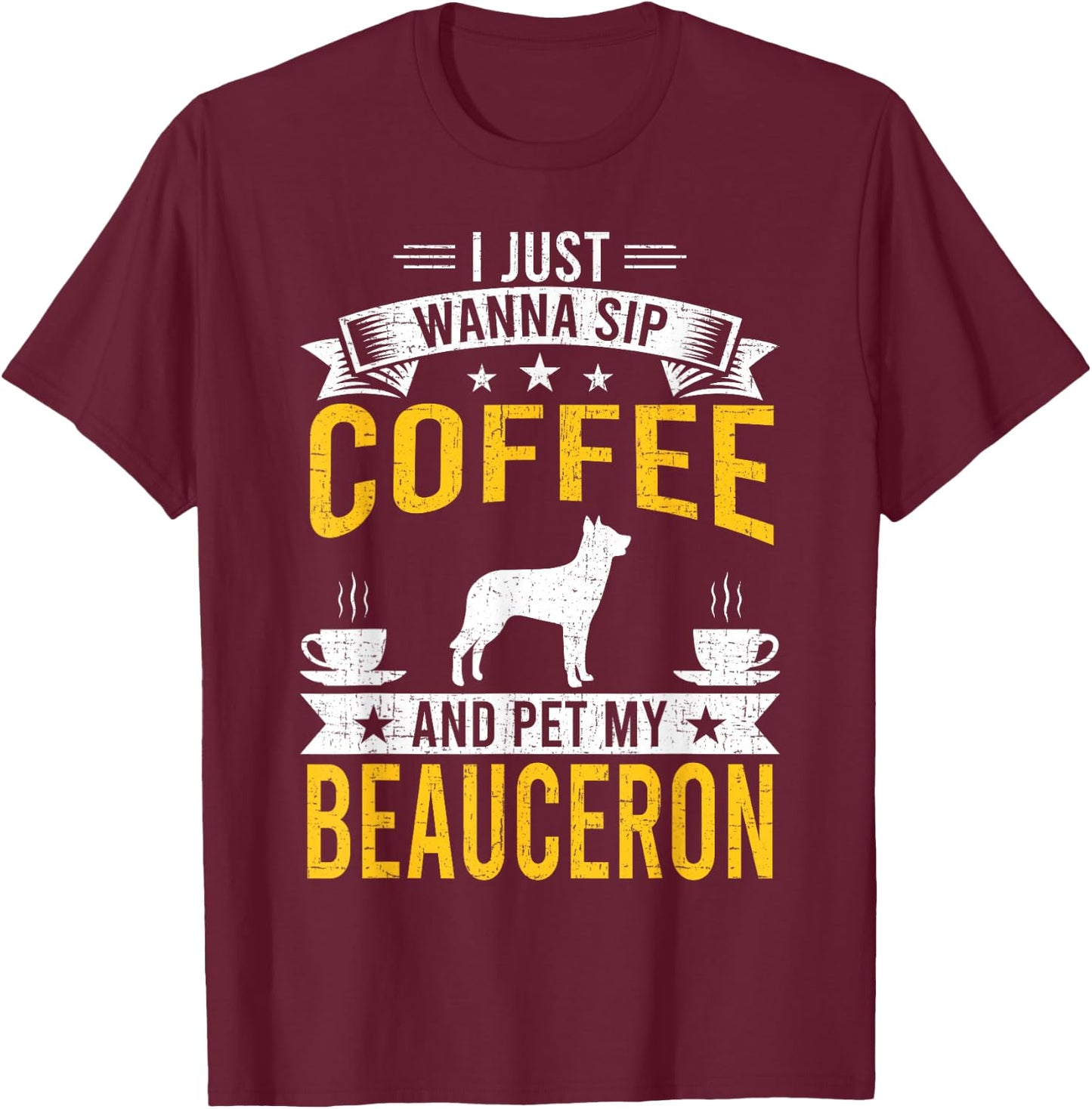 I Just Wanna Coffee & Pet My Beauceron Dog Owner T-Shirt - T-Shirt | Maroon