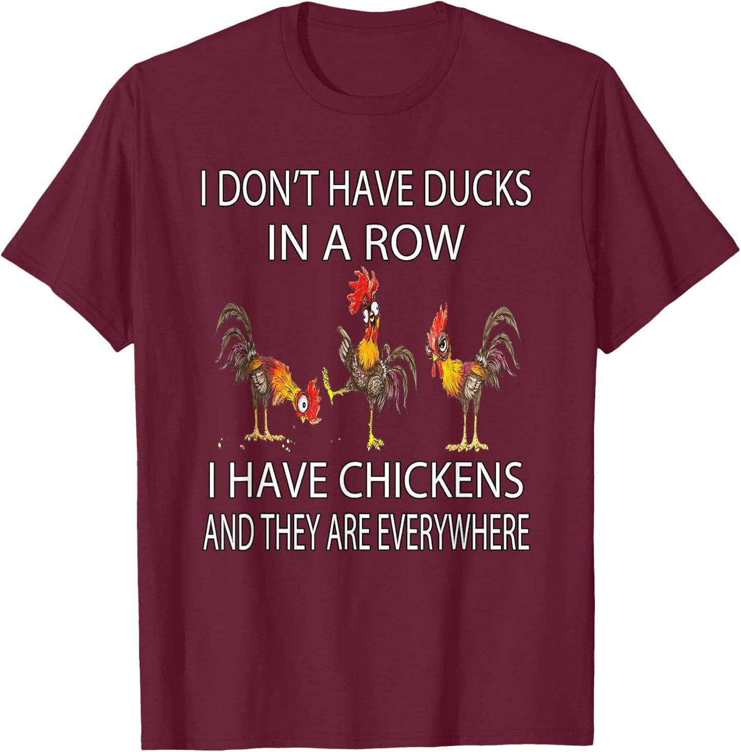 Funny Chicken Humor I Don’t Have Ducks In A Row Farmer Gift T-Shirt - T-Shirt | Maroon