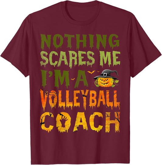 Nothing Scares Me I'm A Volleyball Coach Halloween Costume T-Shirt - T-Shirt | Maroon