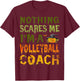 Nothing Scares Me I'm A Volleyball Coach Halloween Costume T-Shirt - T-Shirt | Maroon