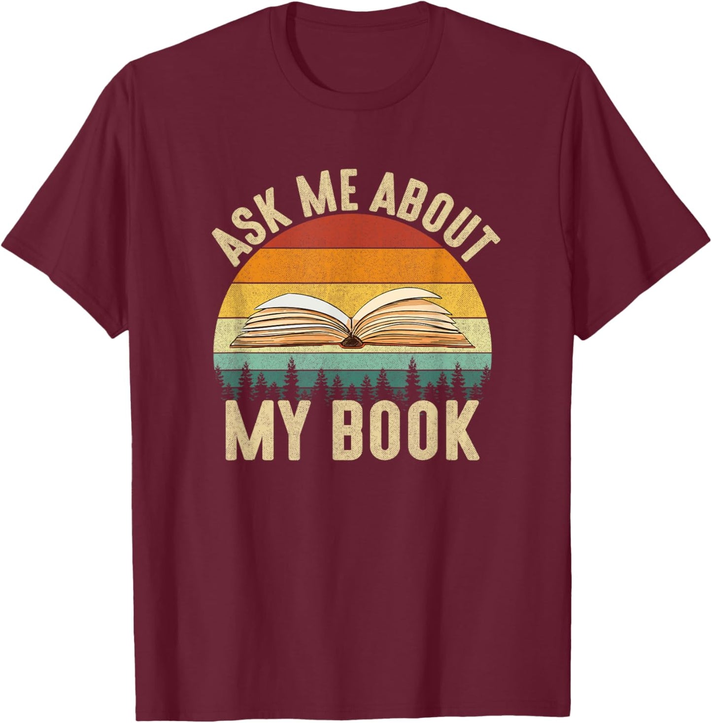 Ask Me About My Book Published, author literary writers T-Shirt - T-Shirt | Maroon