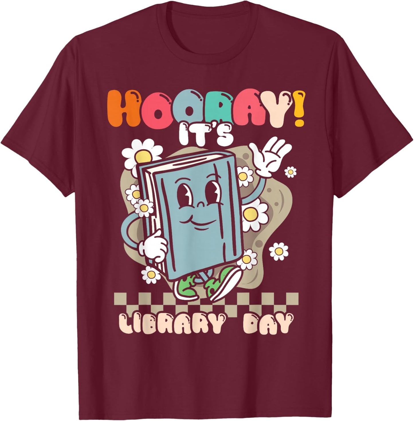 Book Reading Teacher Hooray its Library Day School Librarian T-Shirt - T-Shirt | Maroon
