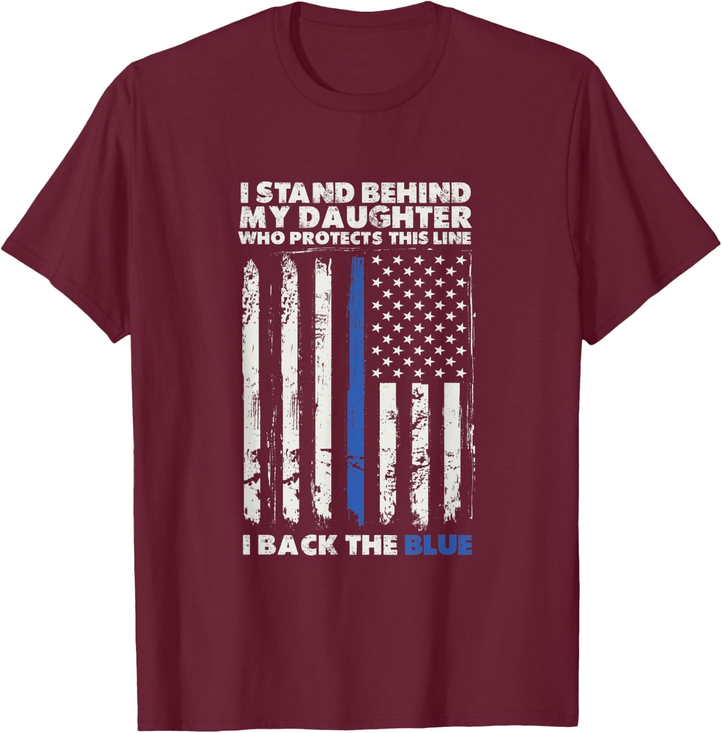 I Back The Blue For My Daughter For A Law Enforcement Parent T-Shirt - T-Shirt | Maroon