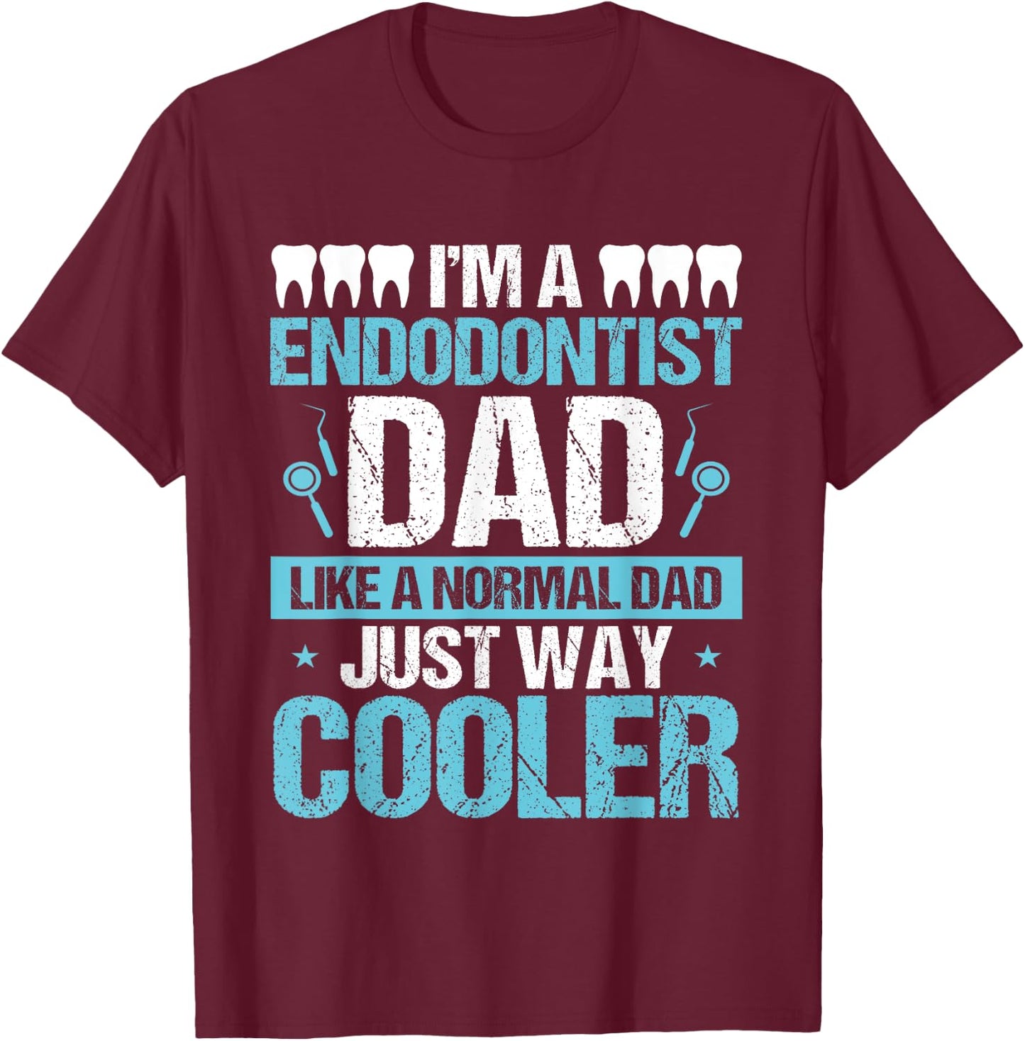 Endodontist Dentist Father´s Day Endodontics Papa Dad T-Shirt - T-Shirt | Maroon