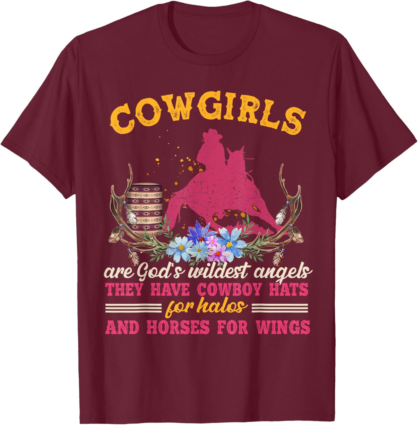 Cowgirls Are God's Wildest Angels Horse Lover Country T-Shirt - T-Shirt | Maroon