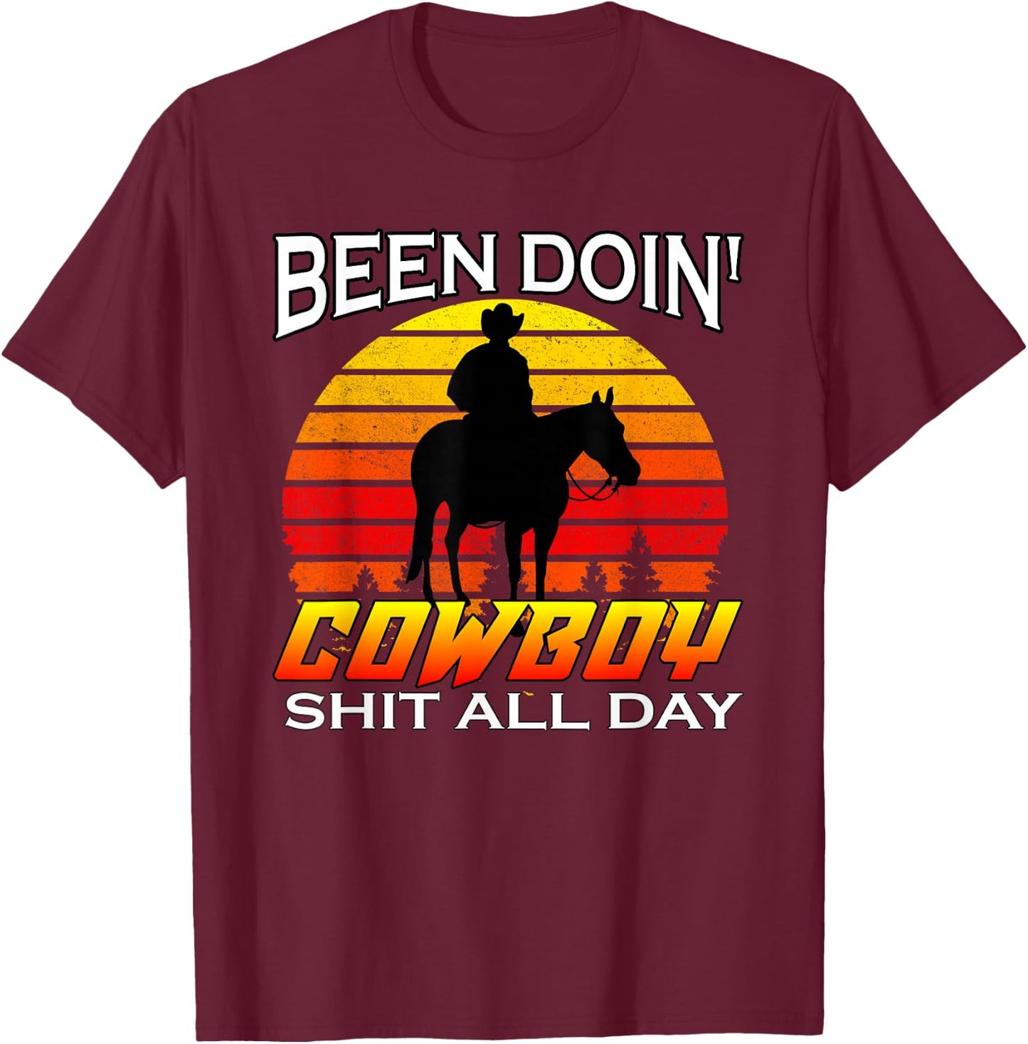 Vintage Been Doing Cowboy Shit All Day Funny Cowboy T-Shirt - T-Shirt | Maroon
