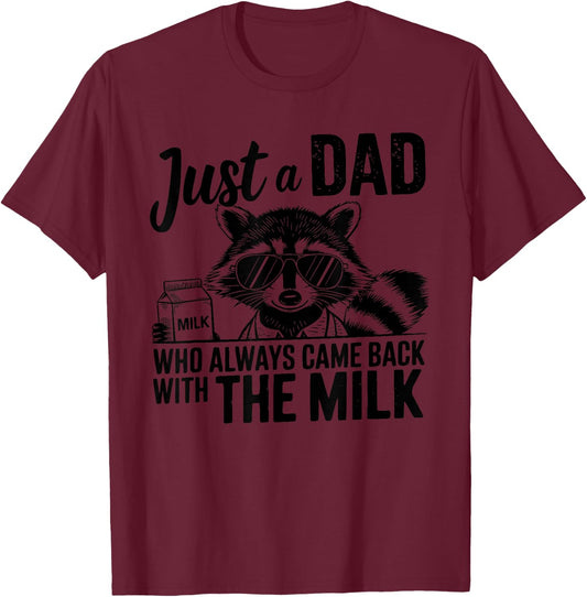 Vintage Racoon Just A Dad Who Always Came Back with The Milk T-Shirt - T-Shirt | Maroon