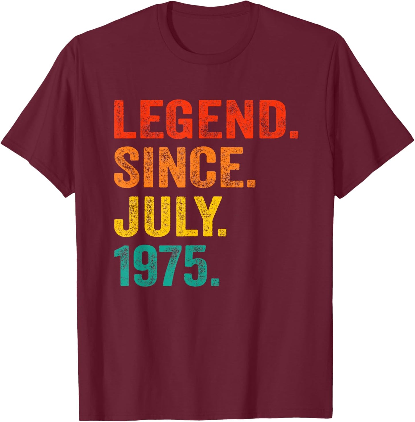 50th Birthday Legend Since July 1975 50 Years Old Vintage T-Shirt - T-Shirt | Maroon