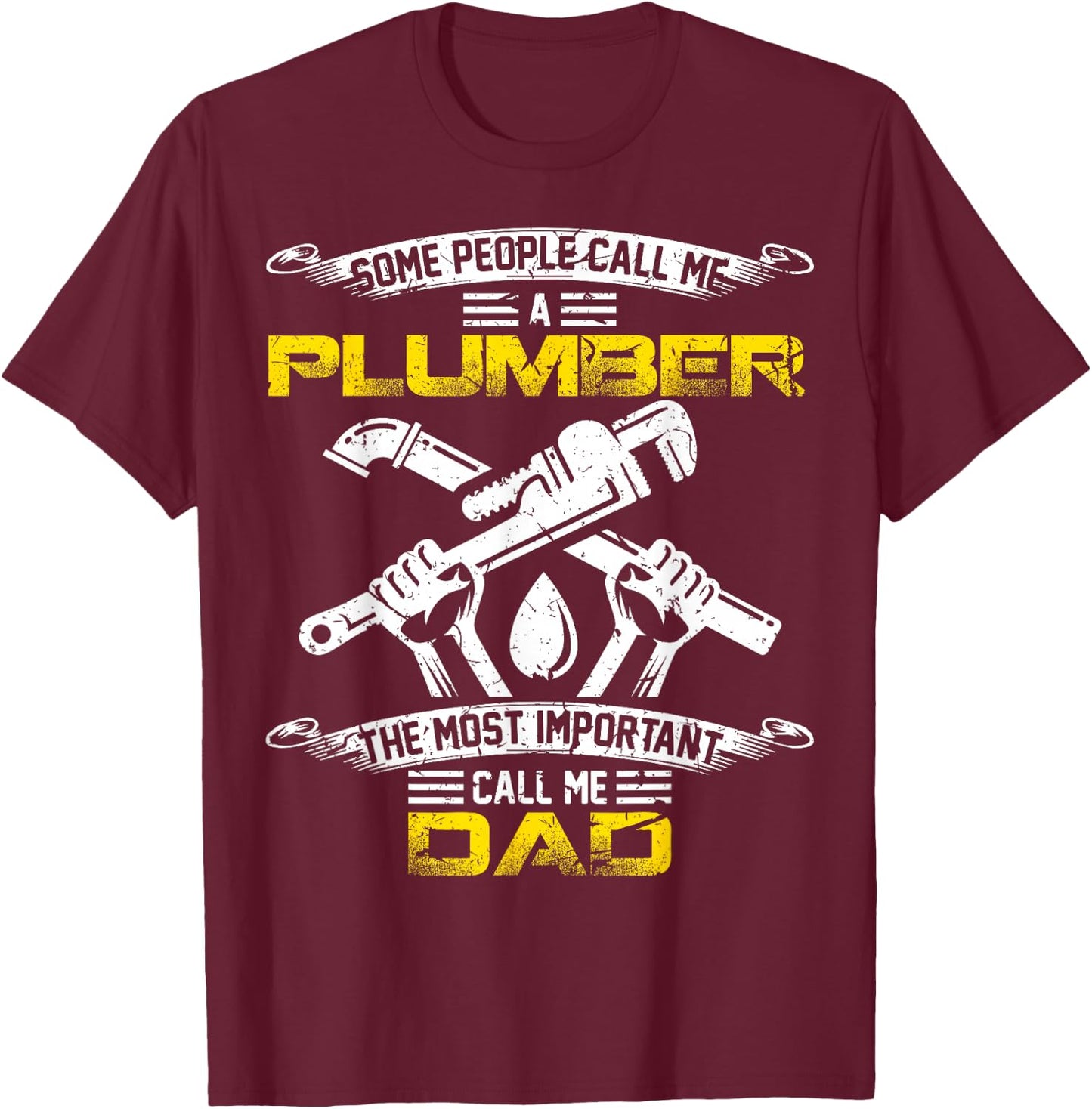 Vintage Most Important Call Me Dad Funny Plumber Daddy Gift T-Shirt - T-Shirt | Maroon