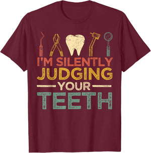 I'm Silently Judging Your Teeth Funny Dentist T-Shirt - T-Shirt | Maroon