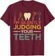 I'm Silently Judging Your Teeth Funny Dentist T-Shirt - T-Shirt | Maroon