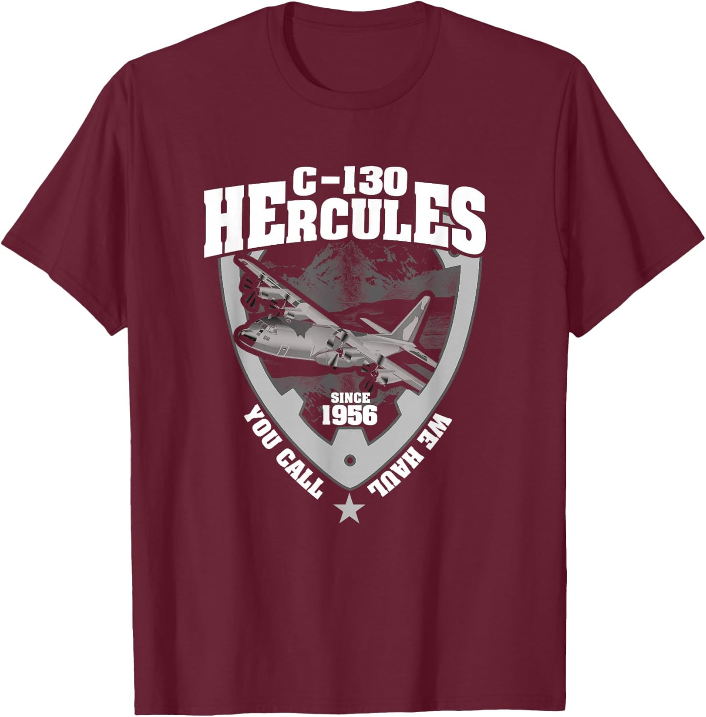 C-130 Hercules You Call We Haul T-Shirt - T-Shirt | Maroon