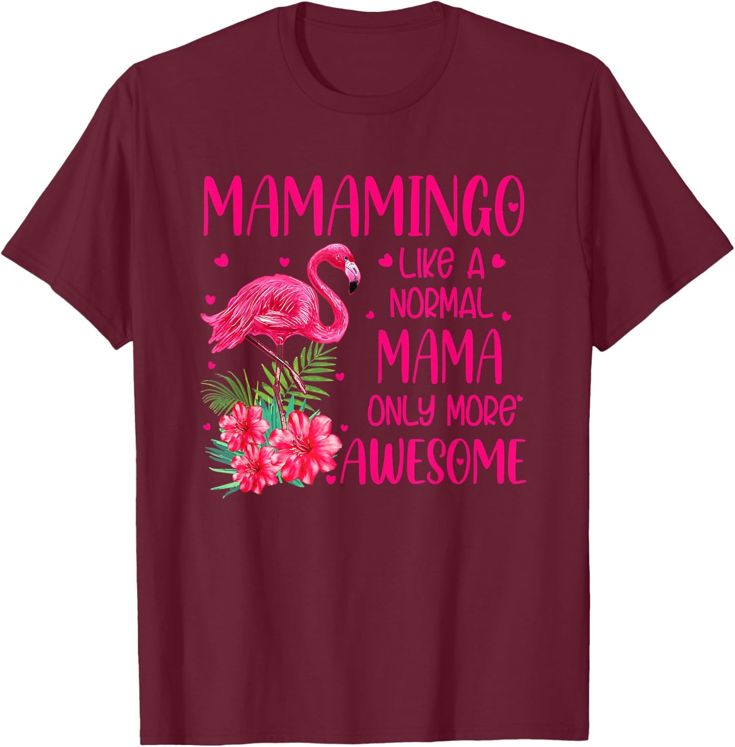 Mamamingo Like A Normal Mama Flamingo Lover Mother's Day T-Shirt - T-Shirt | Maroon