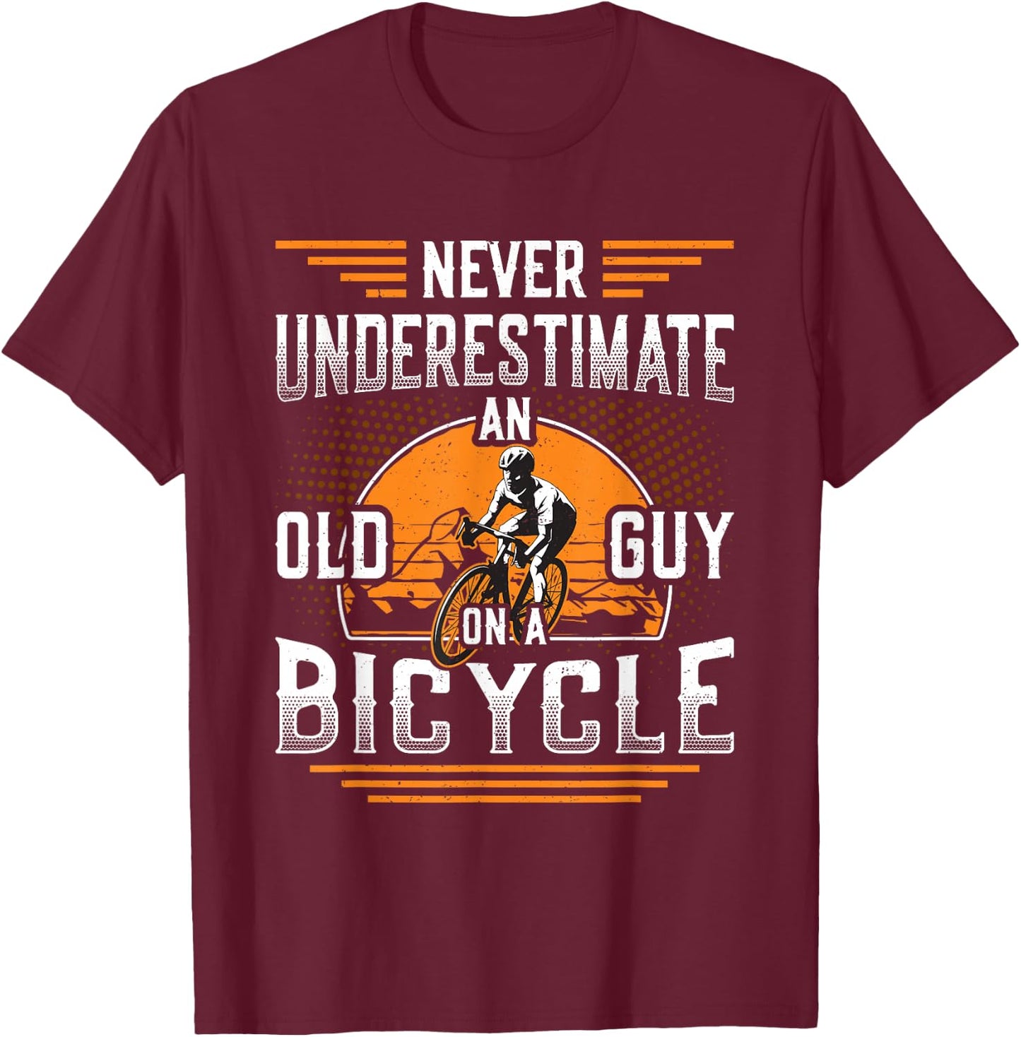 Never Underestimate An Old Guy On A Bicycle Old Guy Bike T-Shirt - T-Shirt | Maroon