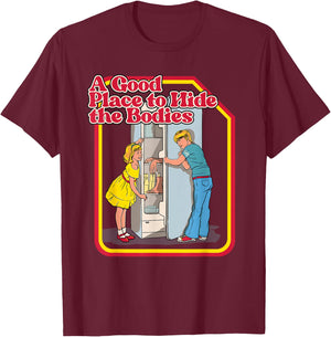 A Good Place To Hide The Bodies - Funny Dark Humor T-Shirt - T-Shirt | Maroon
