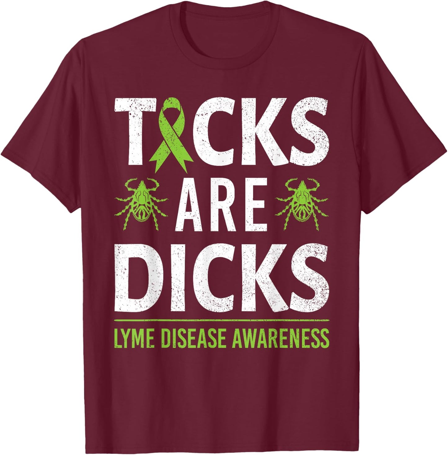 Ticks are Dicks Lyme Disease Awareness Ribbon Funny T-Shirt - T-Shirt | Maroon