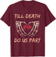 Till Death Do Us Part Skeleton Heart Hands Valentines Day T-Shirt - T-Shirt | Maroon