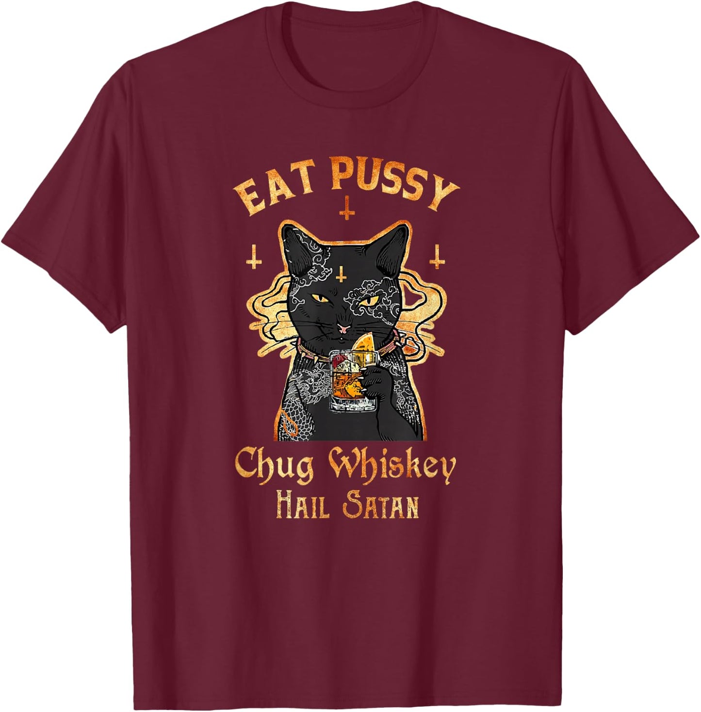 Eat Pussy Chug Whiskey Hail Satan Funny Tattoo Black Cat T-Shirt - T-Shirt | Maroon