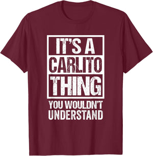 It's A Carlito Thing You Wouldn't Understand T-Shirt - T-Shirt | Maroon