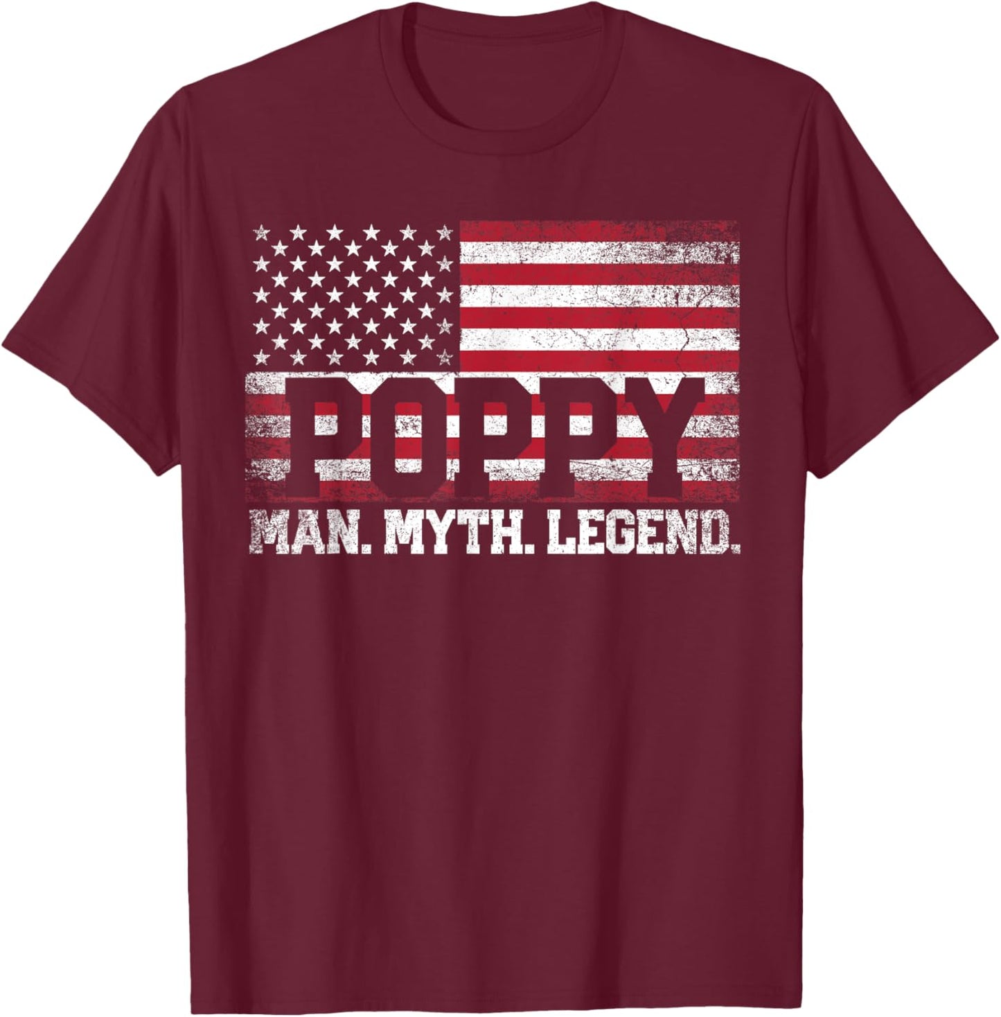 Poppy The Man Myth Legend American Flag Father's Day T-Shirt - T-Shirt | Maroon