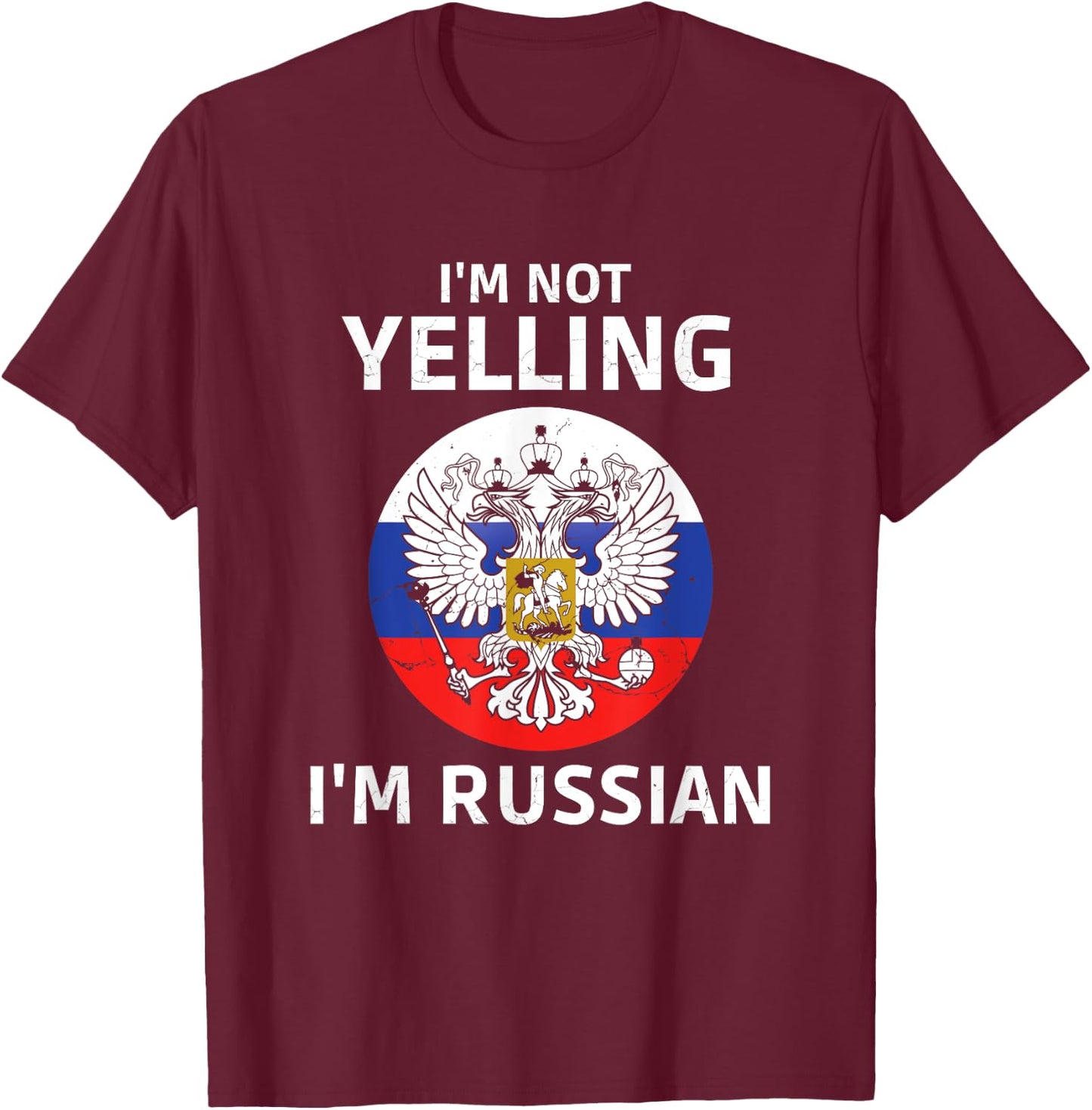 I'm Not Yelling I'm Russian T-Shirt - T-Shirt | Maroon