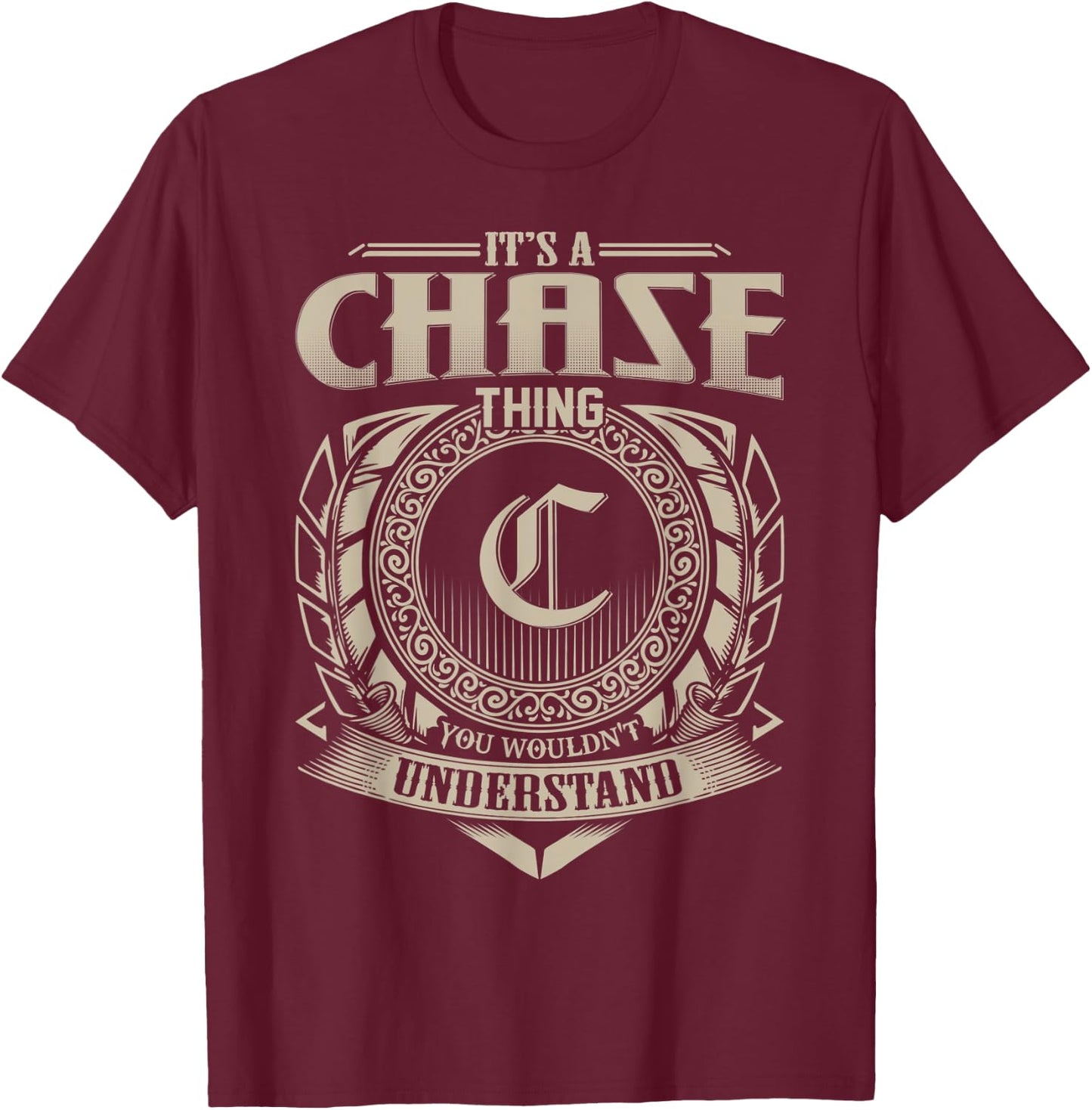 It's A CHASE Thing You Wouldn't Understand Name Vintage T-Shirt - T-Shirt | Maroon