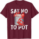 Say No To Pot Seafood Lover Lobster Crawfish Funny T-Shirt - T-Shirt | Maroon