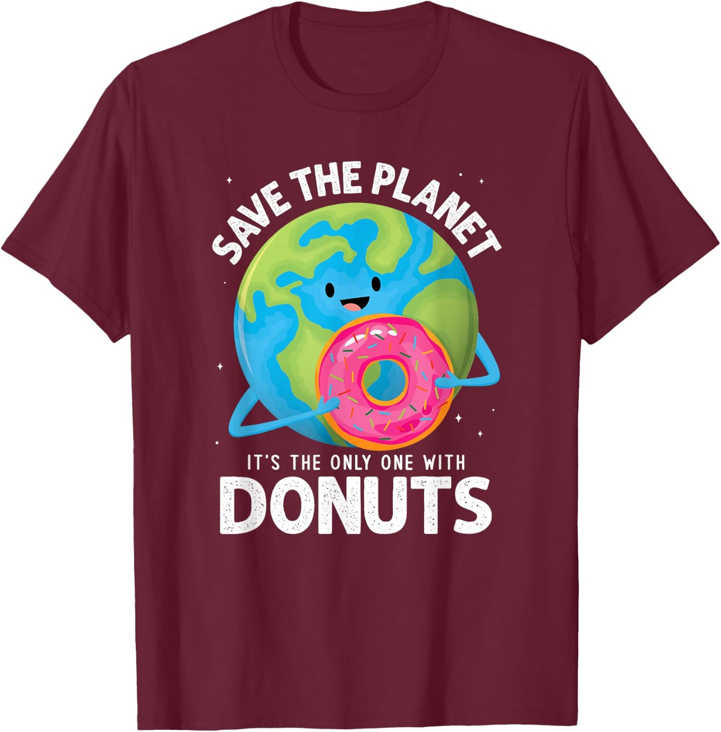Earth Day 2026 Save the Planet Its the Only One with Donuts T-Shirt - T-Shirt | Maroon
