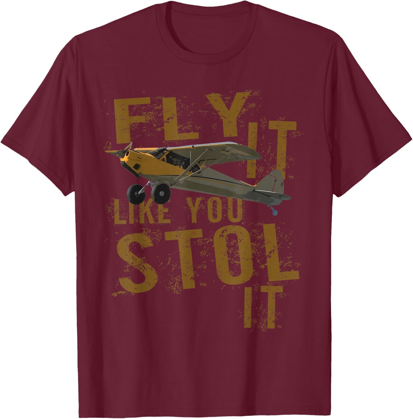 Fly It Like You STOL It | Bushflying Stole Airplane Pilot T-Shirt - T-Shirt | Maroon