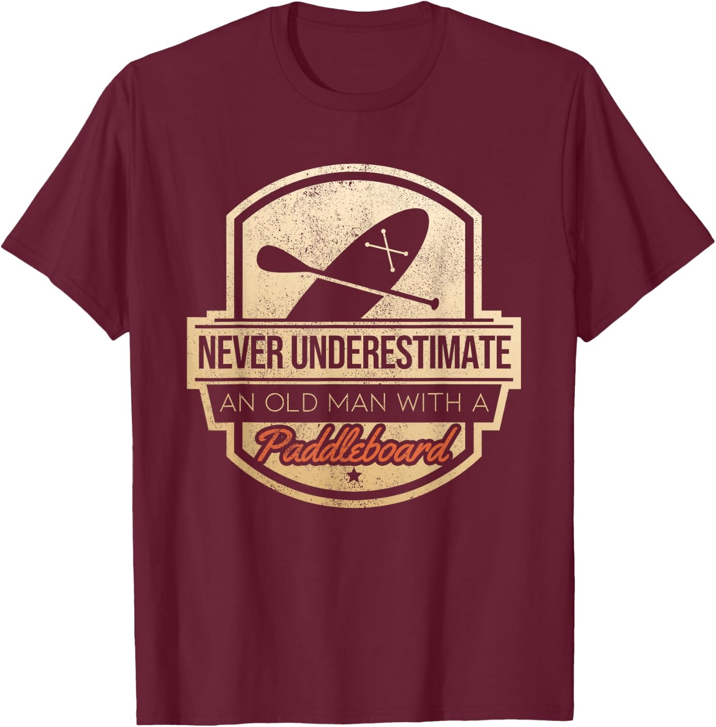 Never Underestimate An Old Man With A Paddleboard T-Shirt - T-Shirt | Maroon