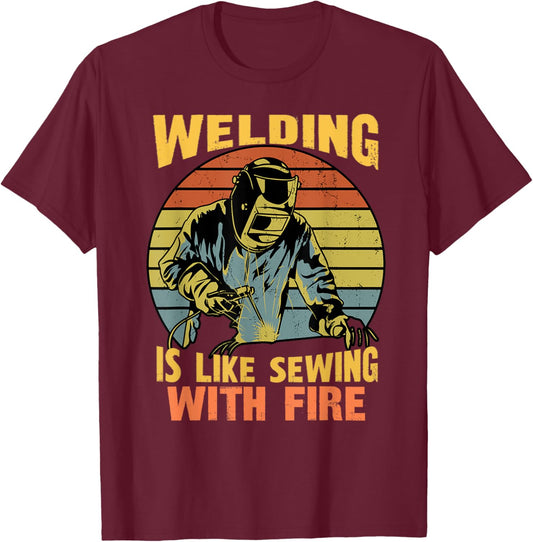 Retro Welder Humor Funny Welding Is Like Sewing With Fire T-Shirt - T-Shirt | Maroon