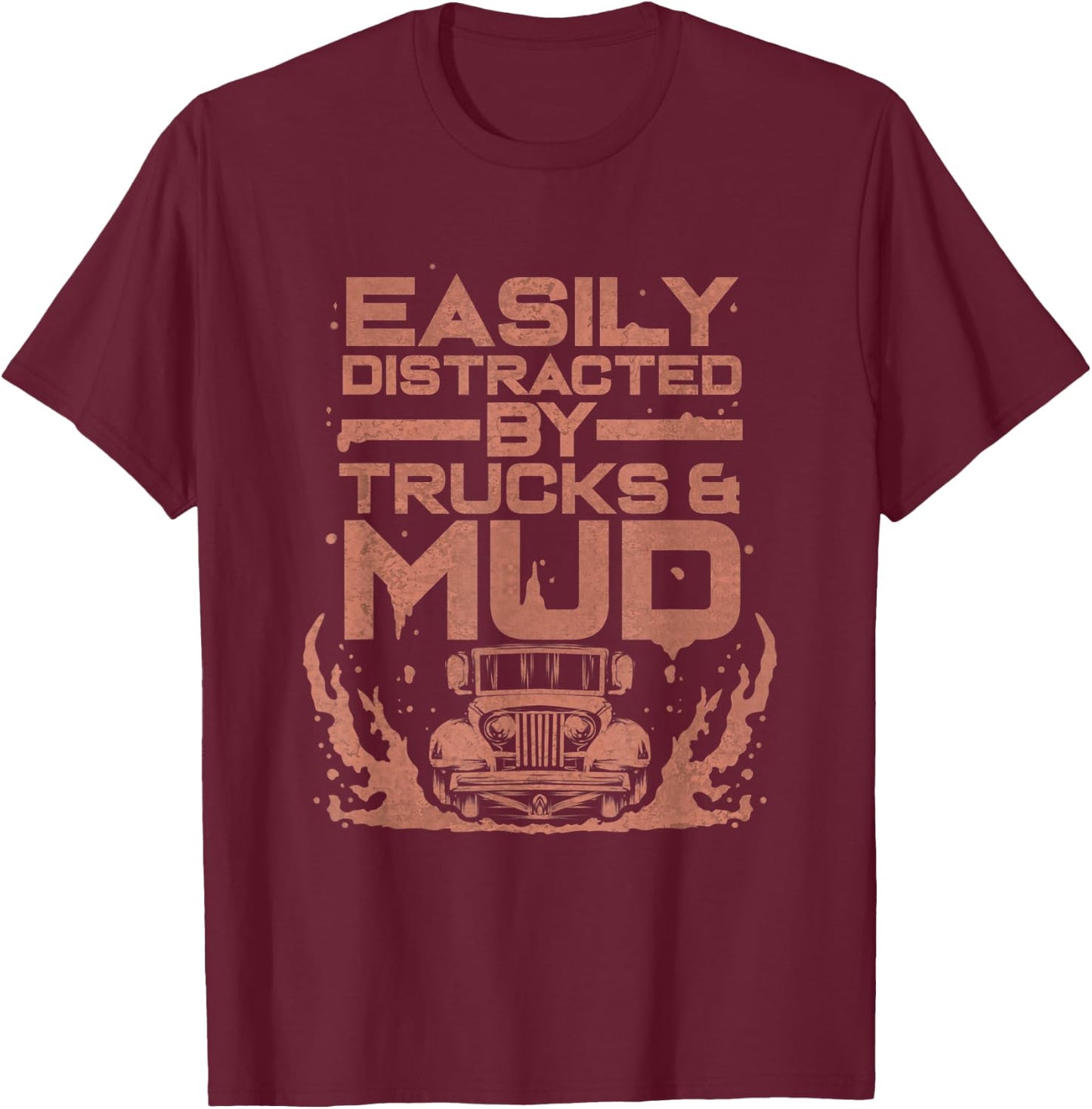 Easily Distracted By Trucks & Mud - Funny Mudding Gift T-Shirt - T-Shirt | Maroon