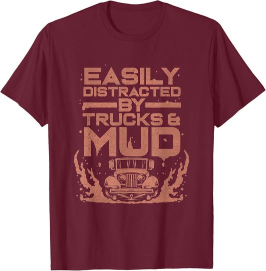 Easily Distracted By Trucks & Mud - Funny Mudding Gift T-Shirt - T-Shirt | Maroon