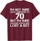 Funny 70th Birthday 70 Years Old Happy Bday Men Women Gift T-Shirt - T-Shirt | Maroon