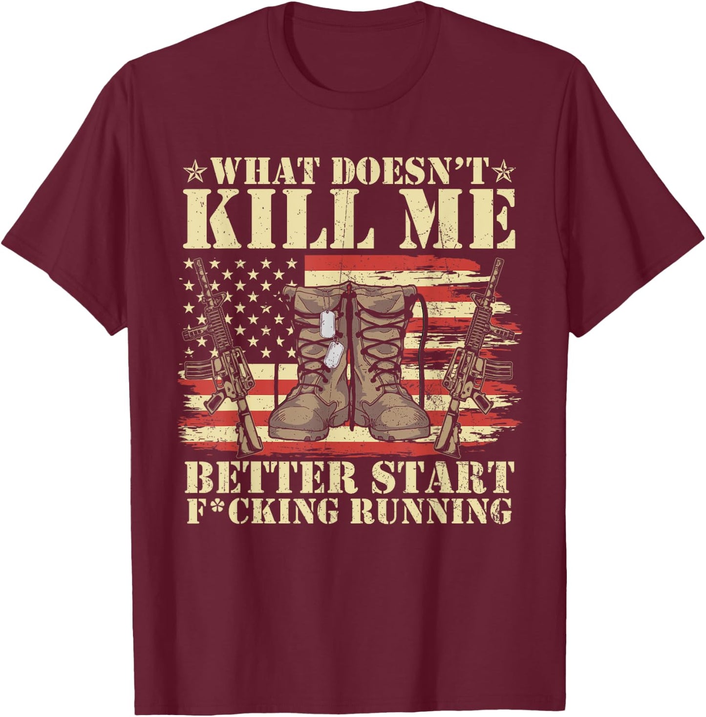 Funny What Doesn't Kill Me Better Start F Running Veteran T-Shirt - T-Shirt | Maroon