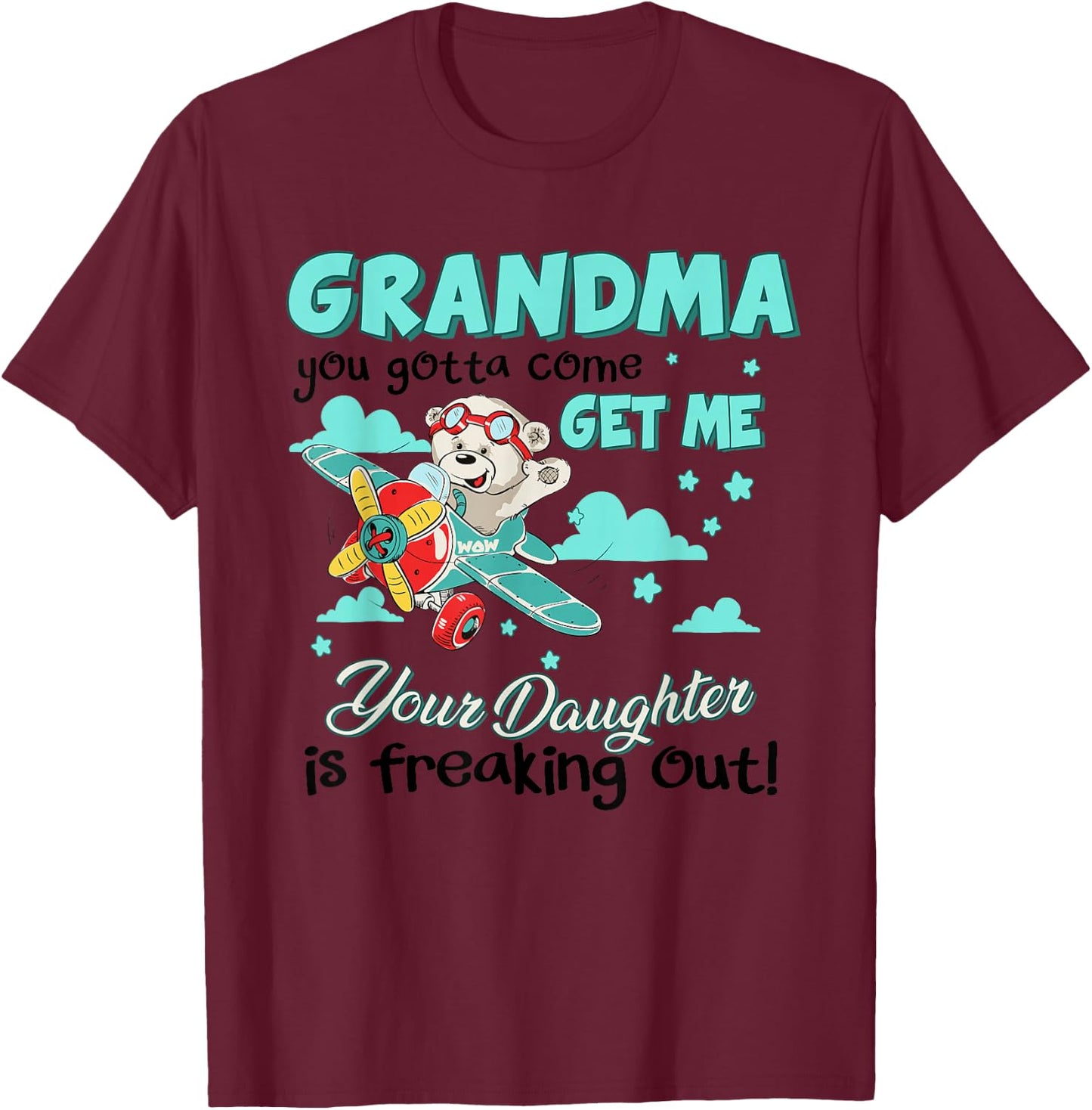 Grandma Your Daughter Is Freaking Out Cute Bear Mothers Day T-Shirt - T-Shirt | Maroon