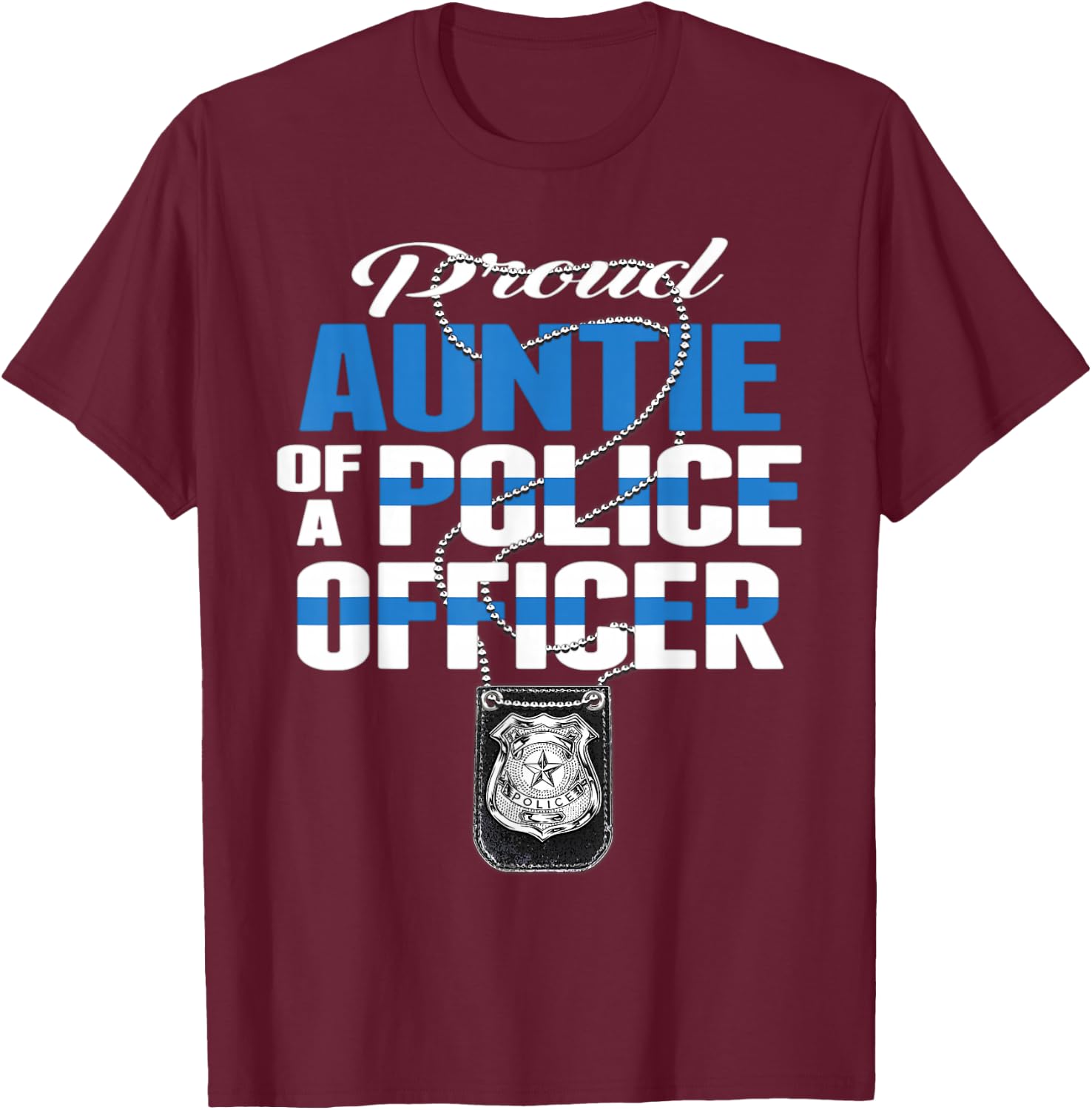 Proud Auntie Of A Police Officer - Thin Blue Line Aunt Gift T-Shirt - T-Shirt | Maroon