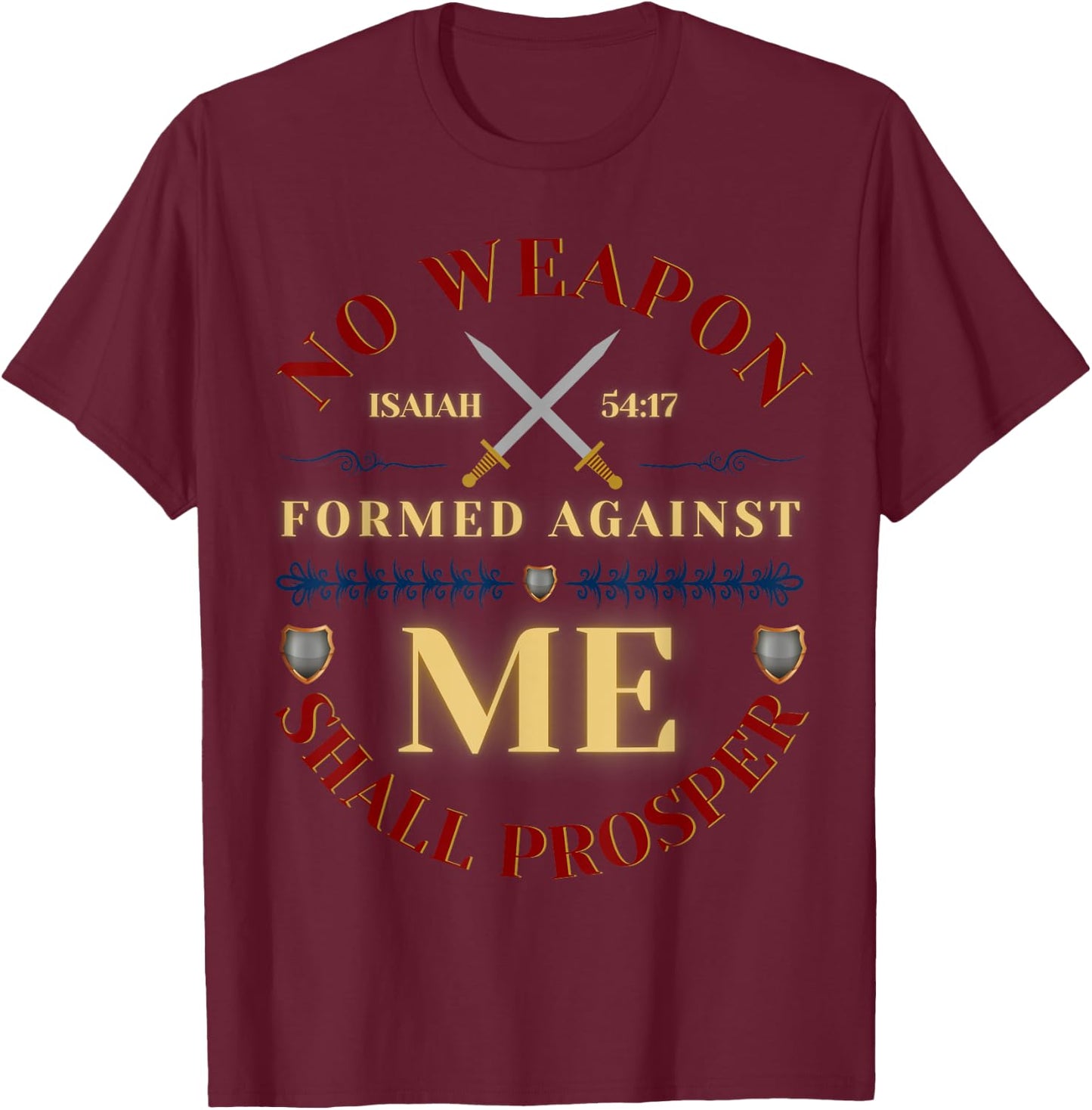 No Weapon Form Against Me Shall Prosper Cute Christian Faith T-Shirt - T-Shirt | Maroon