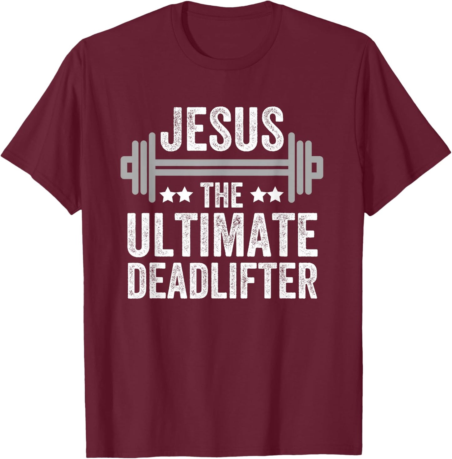 Jesus The Ultimate Deadlifter T Shirt Gym Fitness Athlete T-Shirt - T-Shirt | Maroon