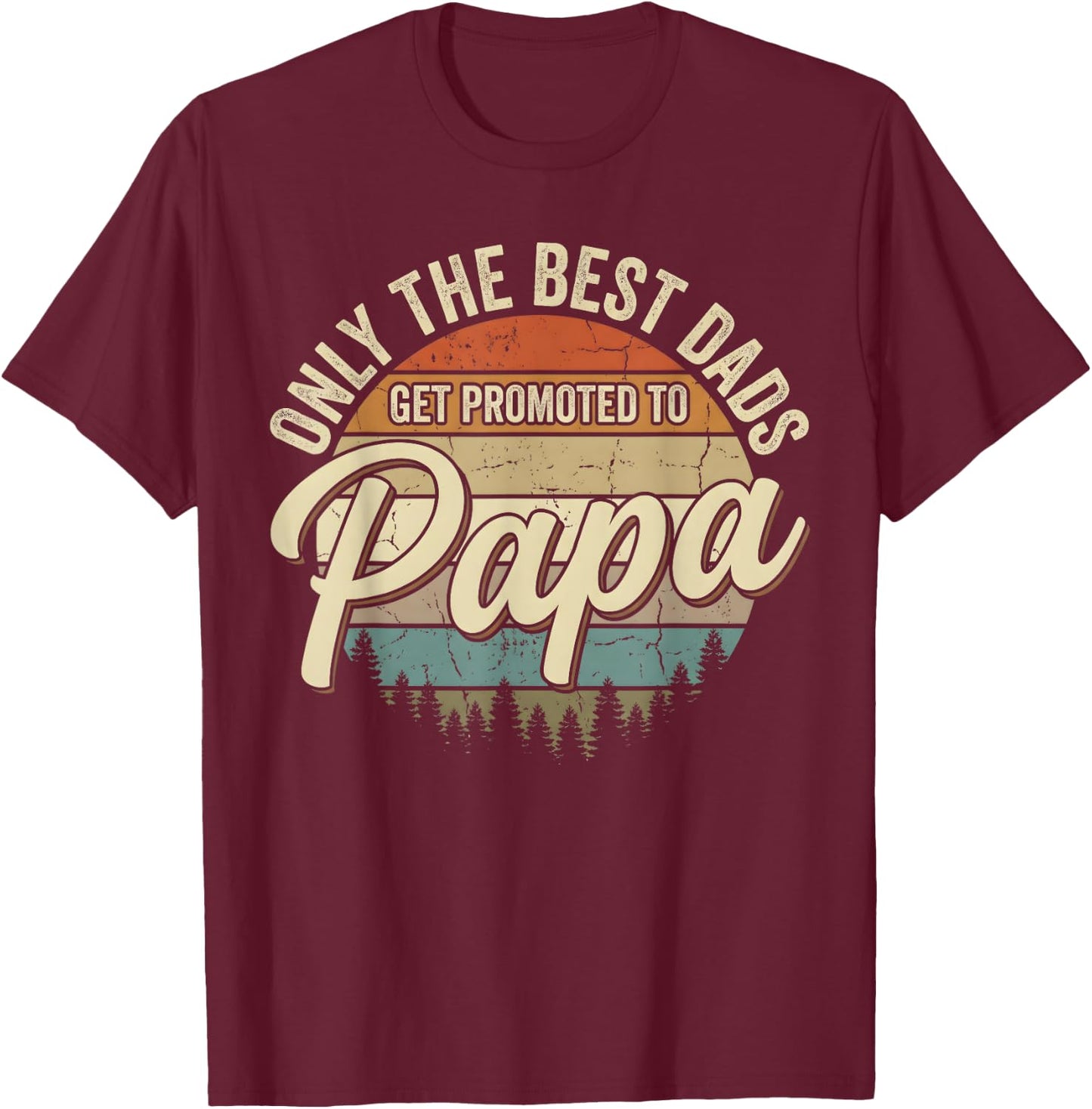 Retro Only The Best Dads Get Promoted to Papa Father's Day T-Shirt - T-Shirt | Maroon