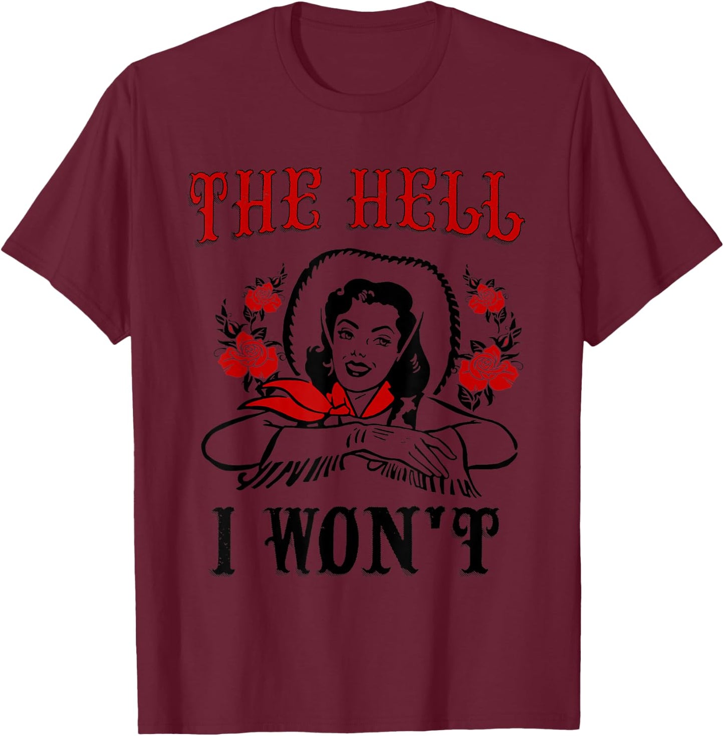 The Hell I Won't T-Shirt - T-Shirt | Maroon