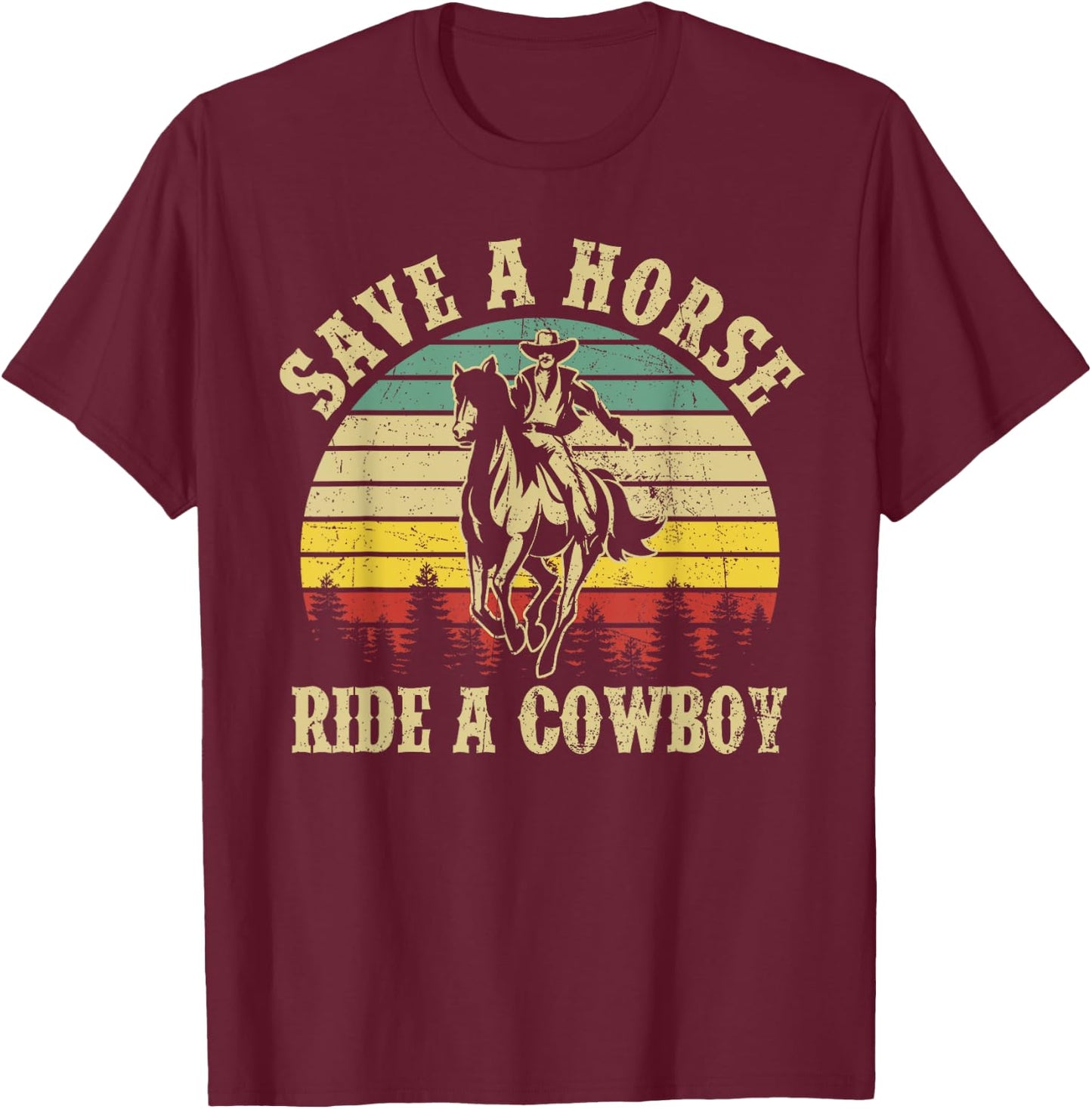 Save A Horse & Ride A Cowboy Funny Vintage Men Women T-Shirt - T-Shirt | Maroon