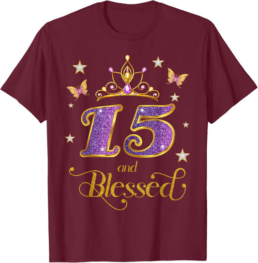 15 and Blessed 15 Years Old Birthday 15th Birthday T-Shirt - T-Shirt | Maroon
