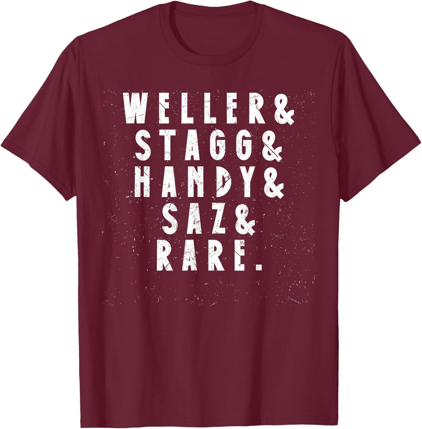 BTAC Name Weller Stagg Handy Saz And Rear Bourbon Whiskey T-Shirt - T-Shirt | Maroon