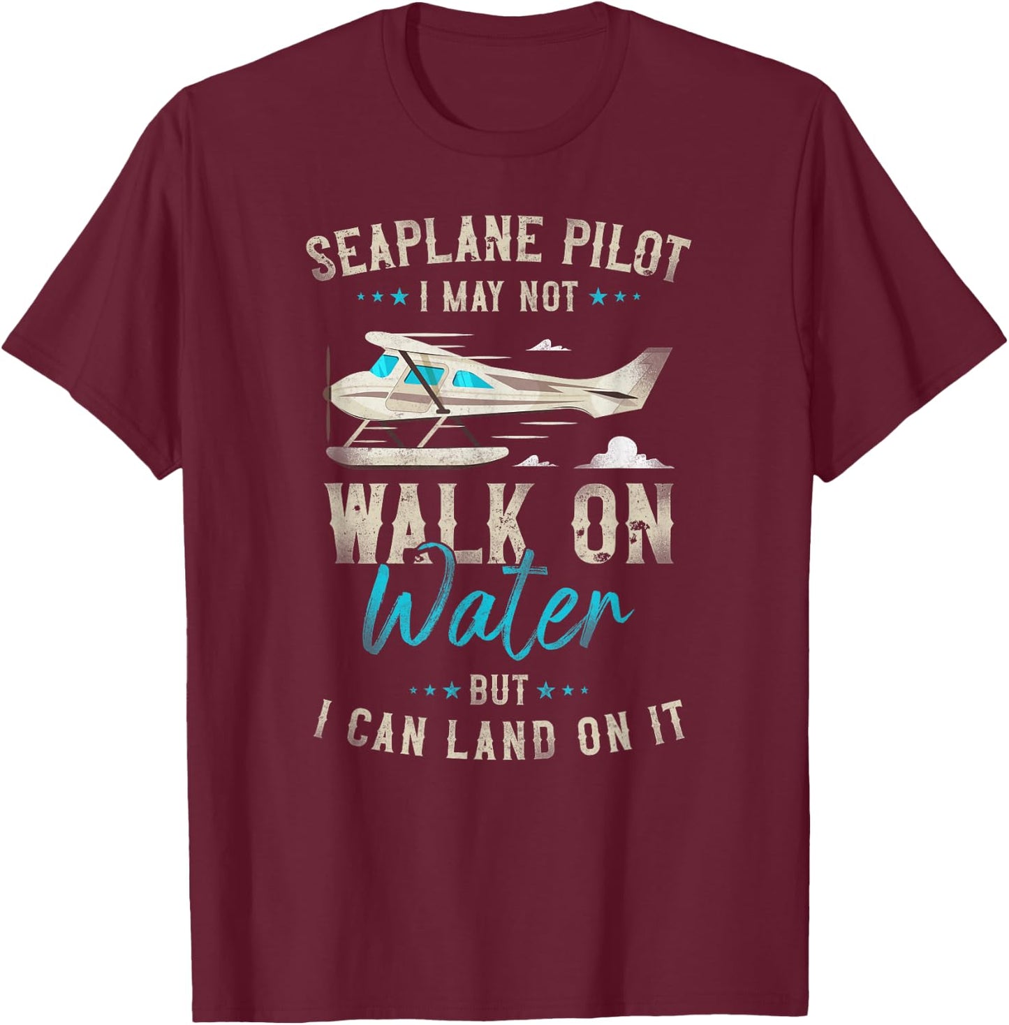 Airplane Pilot Vintage Seaplane Pilot I May Not Walk On T-Shirt - T-Shirt | Maroon